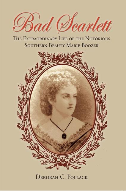 Book cover titled "Bad Scarlett: The Extraordinary Life of the Notorious Southern Beauty Marie Boozer" by Deborah C. Pollack. Features a sepia-toned portrait of a woman in an ornate oval frame.