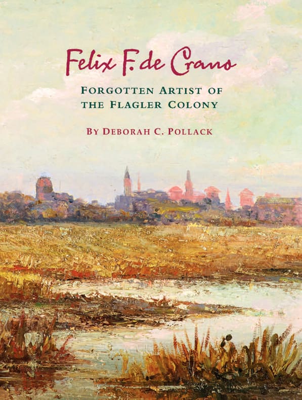 Cover of the book "Felix F. de Crano: Forgotten Artist of the Flagler Colony" by Deborah C. Pollack, featuring a landscape painting with a waterway and a distant town skyline.