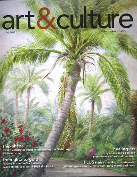 Cover of "art & culture" magazine, Fall 2012 issue, featuring palm trees and articles on yacht racing art by John Loring, 1930s Palm Beach style, and the integration of arts in medicine and education.