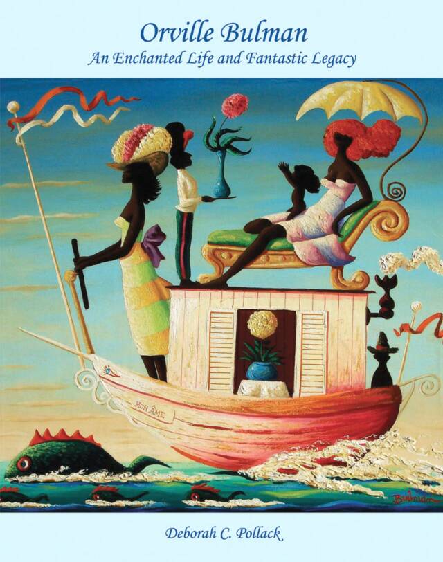 Cover of "Orville Bulman: An Enchanted Life and Fantastic Legacy" by Deborah C. Pollack featuring a colorful, whimsical scene with women and a child on a boat.