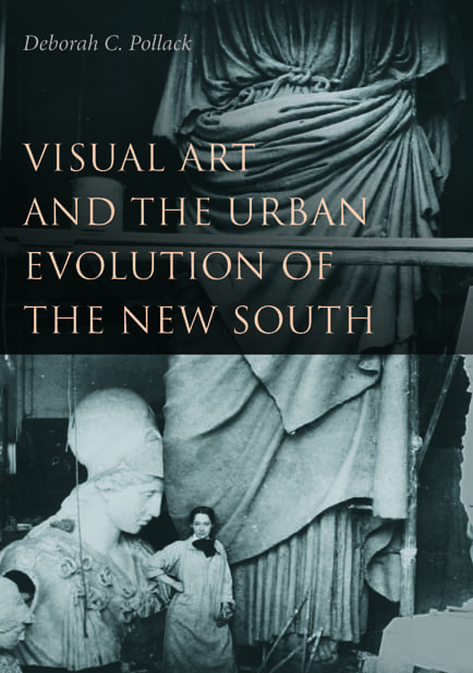 Book cover for "Visual Art and the Urban Evolution of the New South" by Deborah C. Pollack, featuring a large classical statue and a smaller figure standing in the foreground.